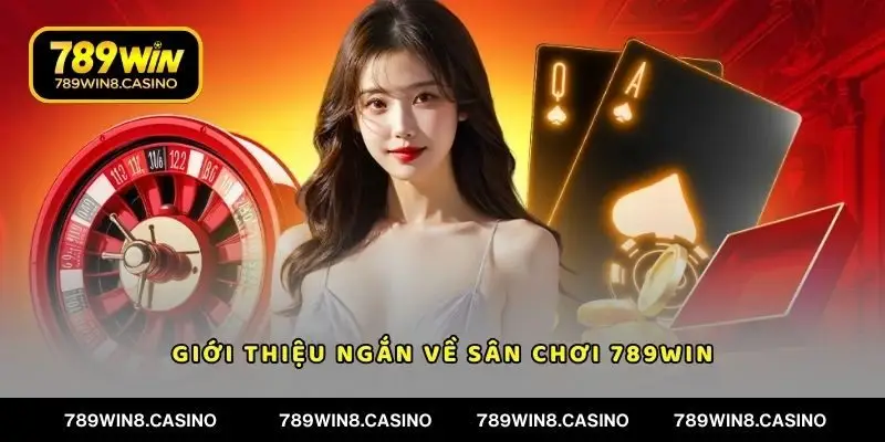 Giới thiệu ngắn về sân chơi 789WIN
