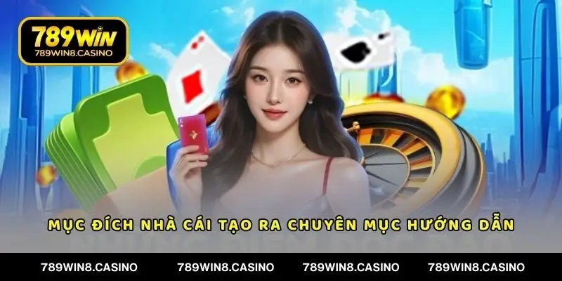 Mục đích nhà cái tạo ra chuyên mục hướng dẫn