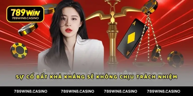 Sự cố bất khả kháng là trường hợp nhà cái sẽ không chịu trách nhiệm